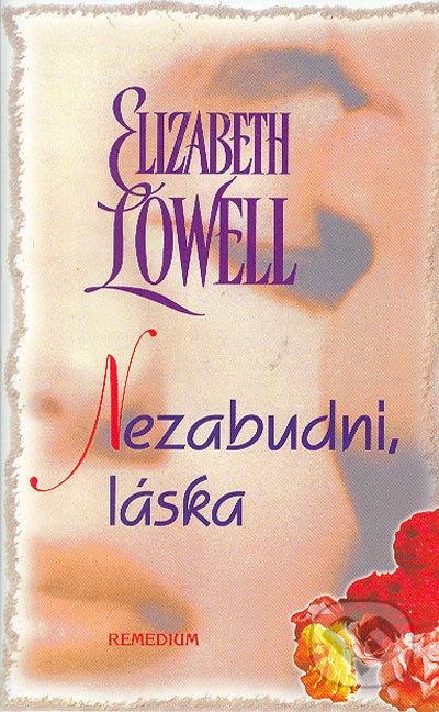 Nezabudni, láska - Elizabeth Lowell - kniha z kategorie Romantická