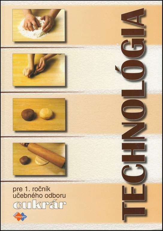 Technológia pre 1. ročník učebného odboru cukrár -  Gabriela Sládečková