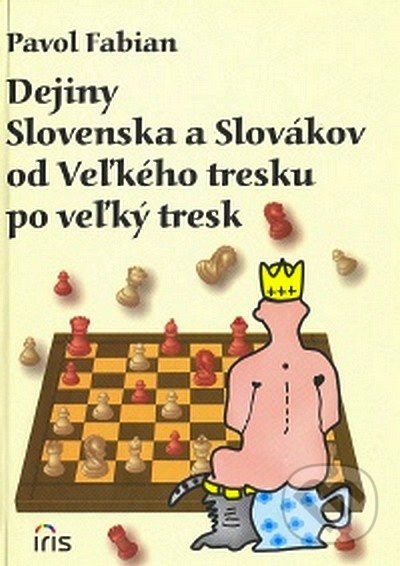 Dejiny Slovenska a Slovákov od Veľkého tresku po veľký tresk - kniha z kategorie Historie