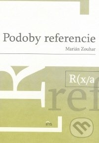 Podoby referencie - Marián Zouhar - kniha z kategorie Literární věda