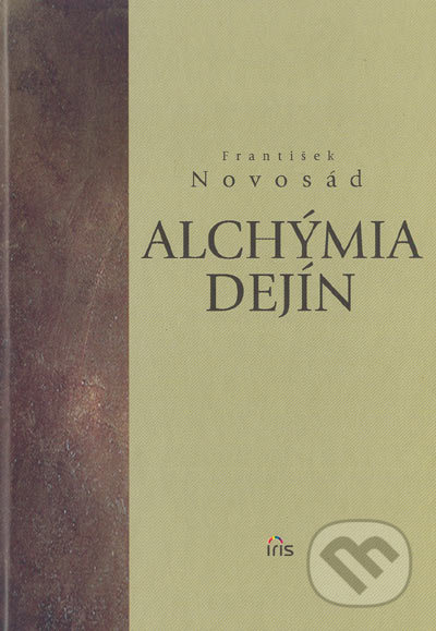 Alchýmia dejín (Slovensko v dobe neurčitosti) - František Novosád - kniha z kategorie Historie