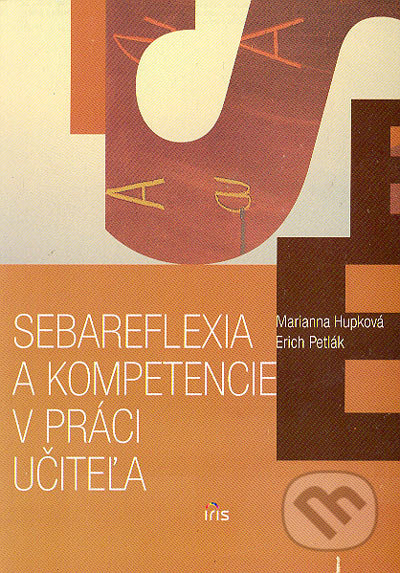 Sebareflexia a kompetencie v práci učiteľa - Erich Petlák, Marianna Hupková - kniha z kategorie Pedagogika