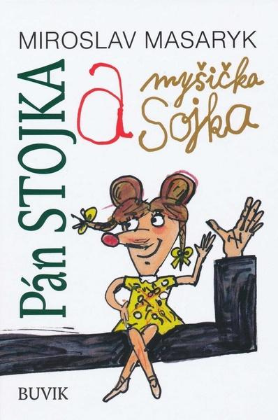 Pán Stojka a myšička Sojka - Miroslav Masaryk - kniha z kategorie Pro děti
