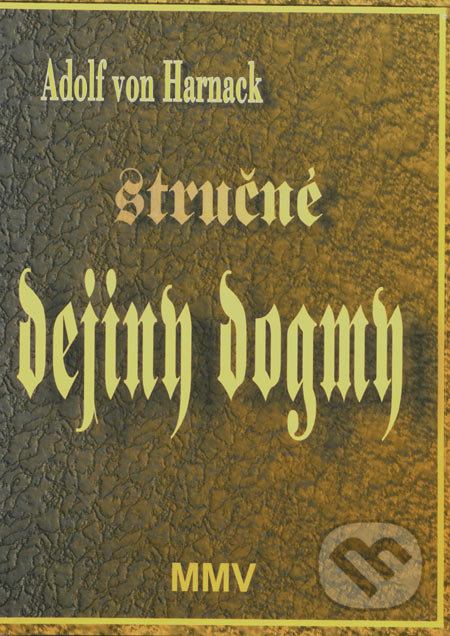 Stručné dejiny dogmy - Adolf von Harnack - kniha z kategorie Teologie