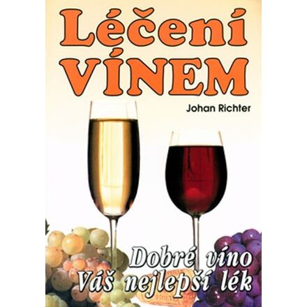 Léčení vínem - dobré víno váš nejlepší lék