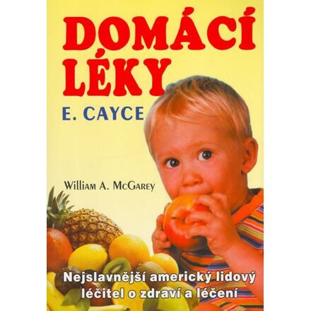 Domácí léky - Nejslavnější americký lidový léčitel o zdraví a léčení