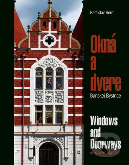 Okná a dvere Banskej Bystrice / Windows and Doorways of Banská Bystrica - kniha z kategorie Městská architektura