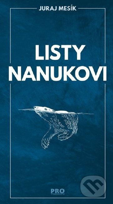 Listy nanukovi - Juraj Mesík - kniha z kategorie Beletrie