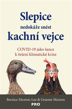 Slepice nedokáže snést kachní vejce - Bernice Maxton-Lee, Graeme Maxton