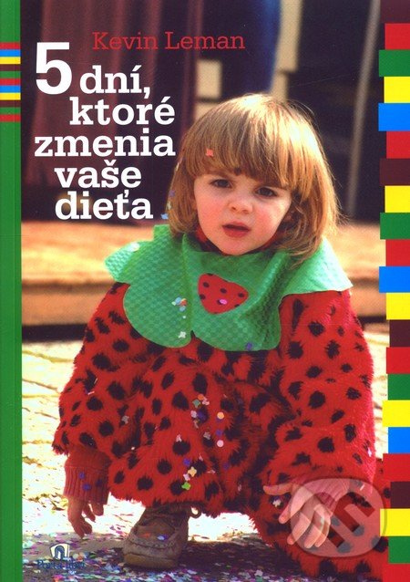 5 dní, ktoré zmenia vaše dieťa - Kevin Leman - kniha z kategorie Vztahy a rodina