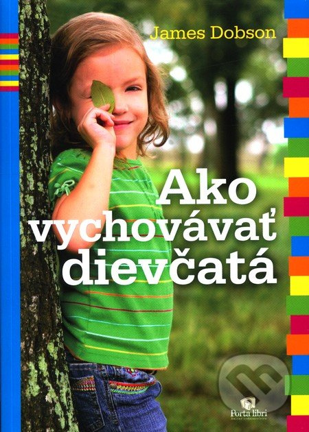 Ako vychovávať dievčatá - James Dobson - kniha z kategorie Vztahy a rodina