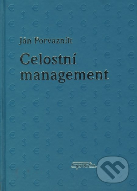 Celostní management - Ján Porvazník - kniha z kategorie Byznys a management