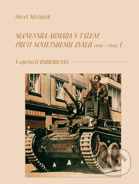 Slovenská armáda v ťažení proti Sovietskemu zväzu I (1941 - 1944) - kniha z kategorie Historie