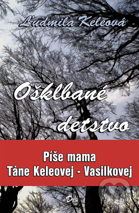 Ošklbané detstvo - Ľudmila Keleová - kniha z kategorie Životopisy