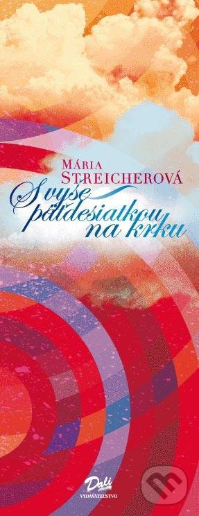 S vyše päťdesiatkou na krku - Mária Streicherová - kniha z kategorie Poezie