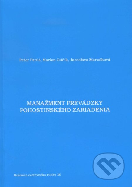 Manažment prevádzky pohostinského zariadenia - Peter Patúš, Marian Gúčik, Jaroslava Marušková - kniha z kategorie Management