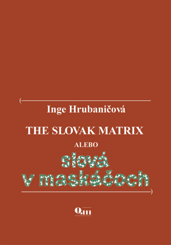 The Slovak Matrix (alebo slová v maskáčoch) - Inge Hrubaničová - kniha z kategorie Studie