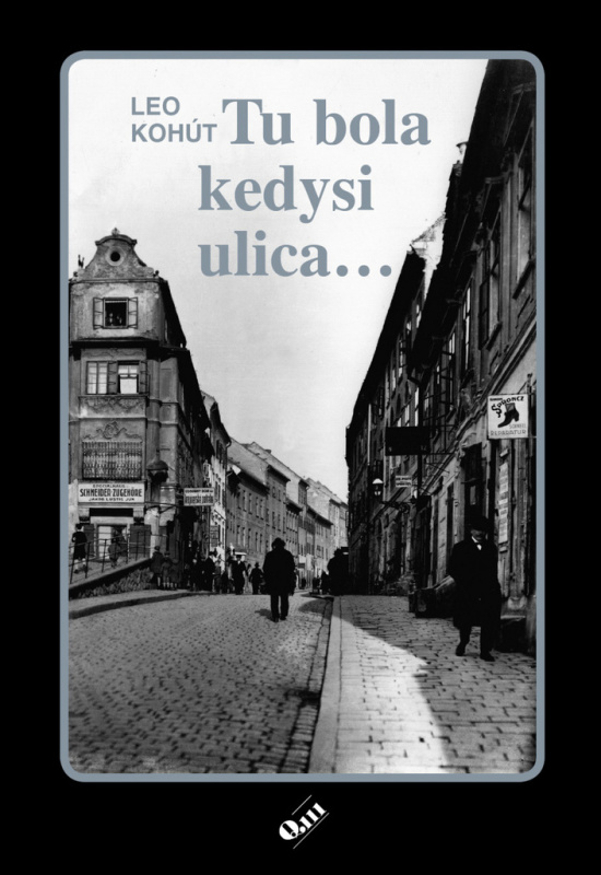 Tu bola kedysi ulica - Leo Kohút - kniha z kategorie Životopisy