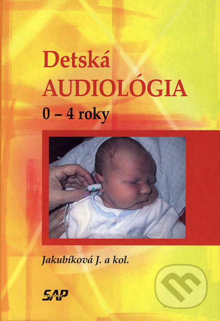 Detská audiológia (0 - 4 roky) - Janka Jakubíková a kol. - kniha z kategorie Pediatrie