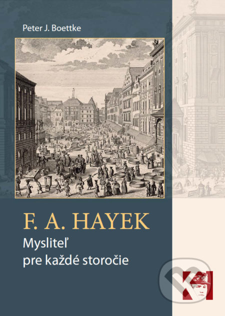 F. A. Hayek - mysliteľ pre každé storočie - Peter J. Boettke - kniha z kategorie Ekonomie