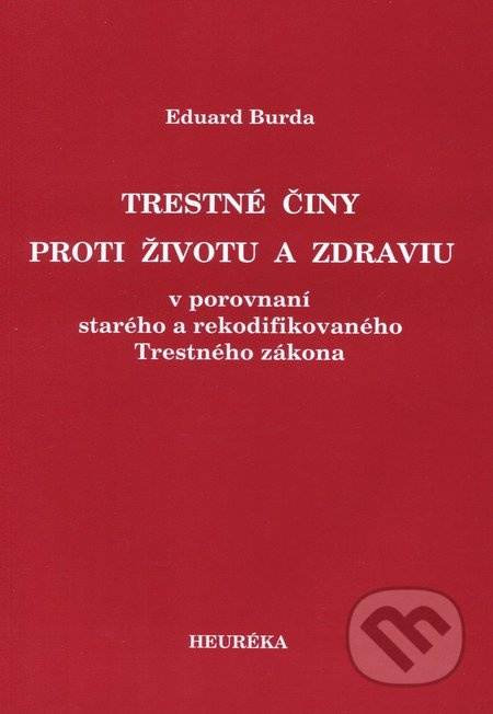 Trestné činy proti životu a zdraviu (v porovnaní starého a rekodifikovaného Trestného zákona) - kniha z kategorie Trestní právo