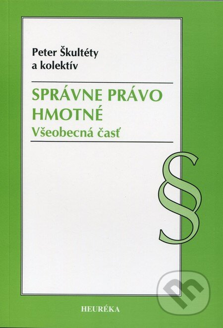 Správne právo hmotné (Všeobecná časť) - Peter Škultéty, Petra Raučinová, Jozef Tóth - kniha z kategorie Správní právo