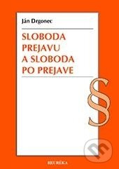 Sloboda prejavu a sloboda po prejave - Ján Drgonec - kniha z kategorie Marketing