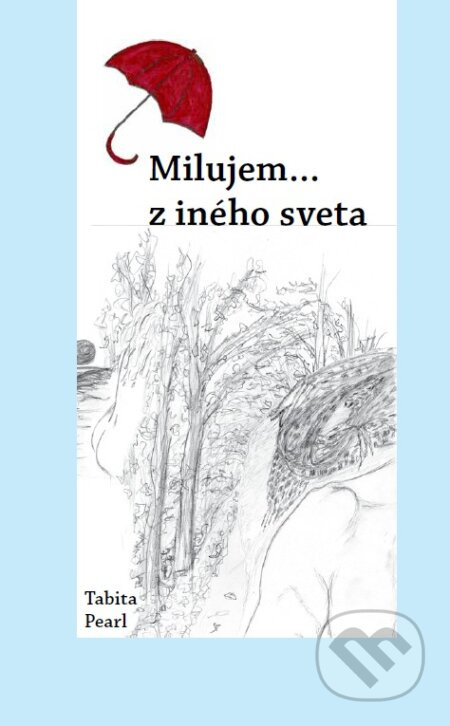 Milujem...z iného sveta/ Volim...sa drugog sveta - Tabita Pearl - kniha z kategorie Společenská beletrie