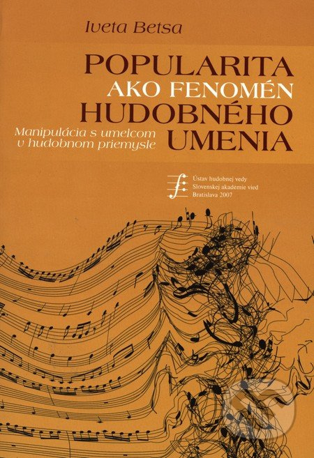 Popularita ako fenomén hudobného umenia (Manipulácia s umelcom v hudobnom priemysle) - kniha z kategorie Sociologie