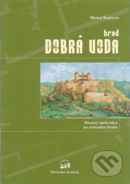 Hrad Dobrá Voda (Stručný sprievodca po zrúcanine hradu) - kniha z kategorie Místopisy