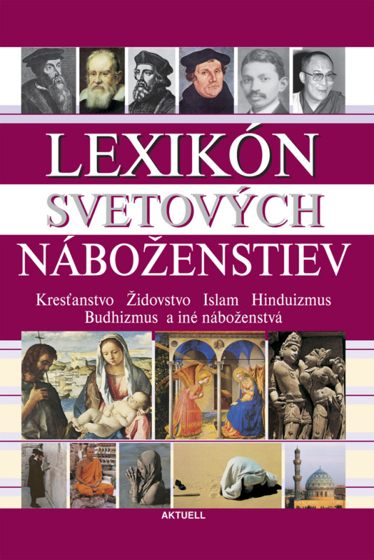 Lexikón svetových náboženstiev (Kresťanstvo/Židovstvo/Islam/Hinduizmus/Budhizmus/Iné náboženstvá) - kniha z kategorie Náboženská literatura