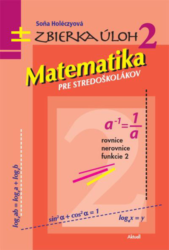 Matematika pre stredoškolákov 2 (Zbierka úloh) - Soňa Holéczyová - kniha z kategorie Matematika