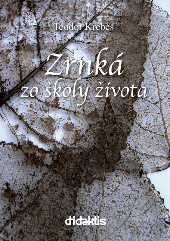 Zrnká zo školy života (4. vydanie) - Teodor Krebes - kniha z kategorie Beletrie
