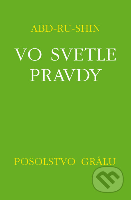 Vo svetle pravdy - Posolstvo Grálu III - Abd-ru-shin - kniha z kategorie Spiritualita