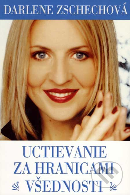 Uctievanie za hranicami všednosti - Darlene Zschechová - kniha z kategorie Křesťanství