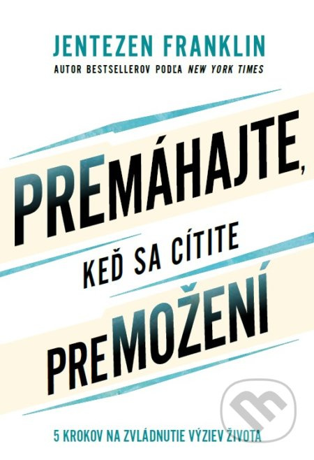 Premáhajte, keď sa cítite premožení (Päť krokov na zvládnutie výziev života) - kniha z kategorie Duchovní život