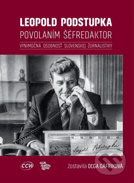 Leopold Podstupka, povolaním šéfredaktor - Oľga Gáfriková - kniha z kategorie Beletrie