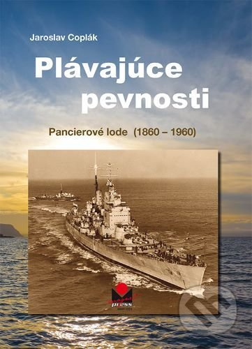 Plávajúce pevnosti - Pancierové lode (1860-1960) - Jaroslav Coplák - kniha z kategorie Přírodní vědy a technika