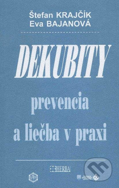 Dekubity prevencia a liečba v praxi - Štefan Krajčík, Eva Bajanová - kniha z kategorie Pečovatelství