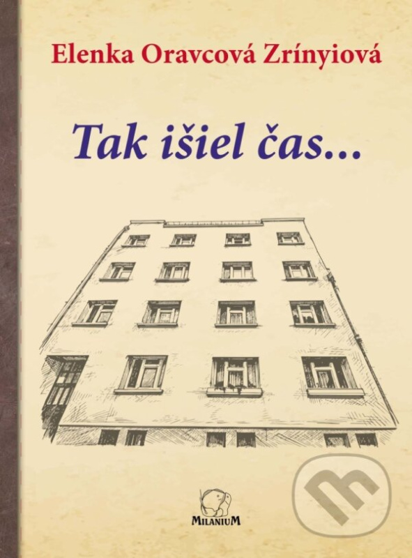 Tak išiel čas - Elenka Oravcová Zrínyiová - kniha z kategorie Odborné a náučné