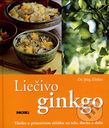 Liečivo ginkgo (Všetko o priaznivom účinku na telo, ducha a dušu) - kniha z kategorie Domácí léčba