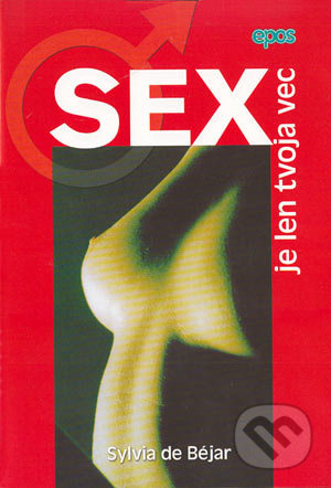 Sex je len tvoja vec - Sylvia de Béjar - kniha z kategorie Vztahy a rodina