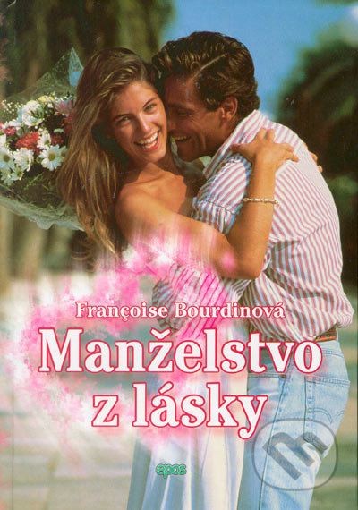 Manželstvo z lásky - Francoise Bourdin - kniha z kategorie Romantická