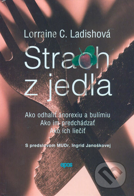 Strach z jedla (Ako odhaliť anorexiu a bulímiu/Ako im predchádzať/Ako ich liečiť) - kniha z kategorie Psychologie