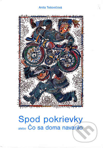 Spod pokrievky (alebo Čo sa doma navarilo) - Anita Tešovičová - kniha z kategorie Beletrie
