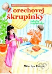 Z orechovej škrupinky - Milan Igor Chovan - kniha z kategorie Pohádky