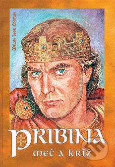 Pribina- meč a kríž - Milan Igor Chovan - kniha z kategorie Historie