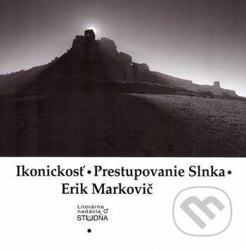 Ikonickosť - Prestupovanie Slnka (7 zbierok, cyklov 1992-2014) - kniha z kategorie Poezie