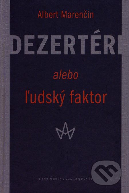 Dezertéri (alebo Ľudský faktor) - Albert Marenčin - kniha z kategorie Reportáže a publicistika