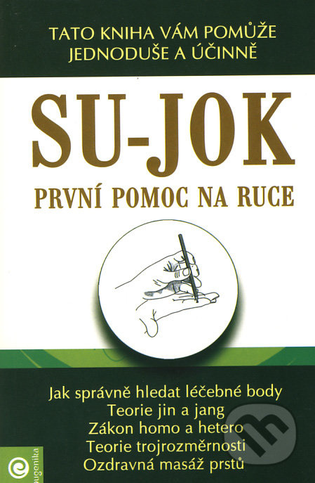 Su-jok - První pomoc na ruce (Tato kniha vám pomůže jednoduše a účinně) - kniha z kategorie Alternativní medicína
